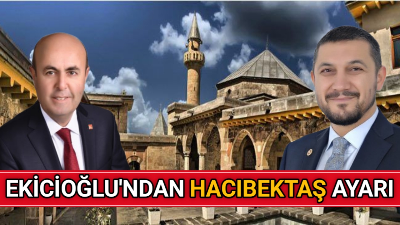 EKİCİOĞLU’NDAN TARİHİ HACIBEKTAŞ YANITI