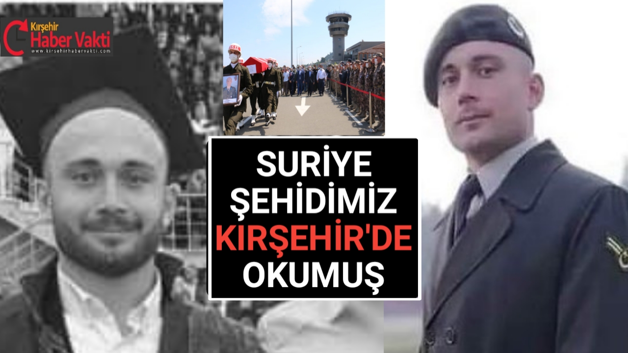FIRAT KALKANI ŞEHİDİMİZ KIRŞEHİR’DE AEÜ MEZUNU