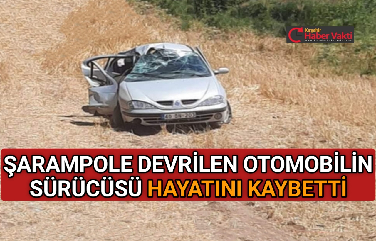 Kırşehir’in Akçakent ilçesinde şarampole devrilen otomobilin sürücüsü hayatını kaybetti. Akçakent