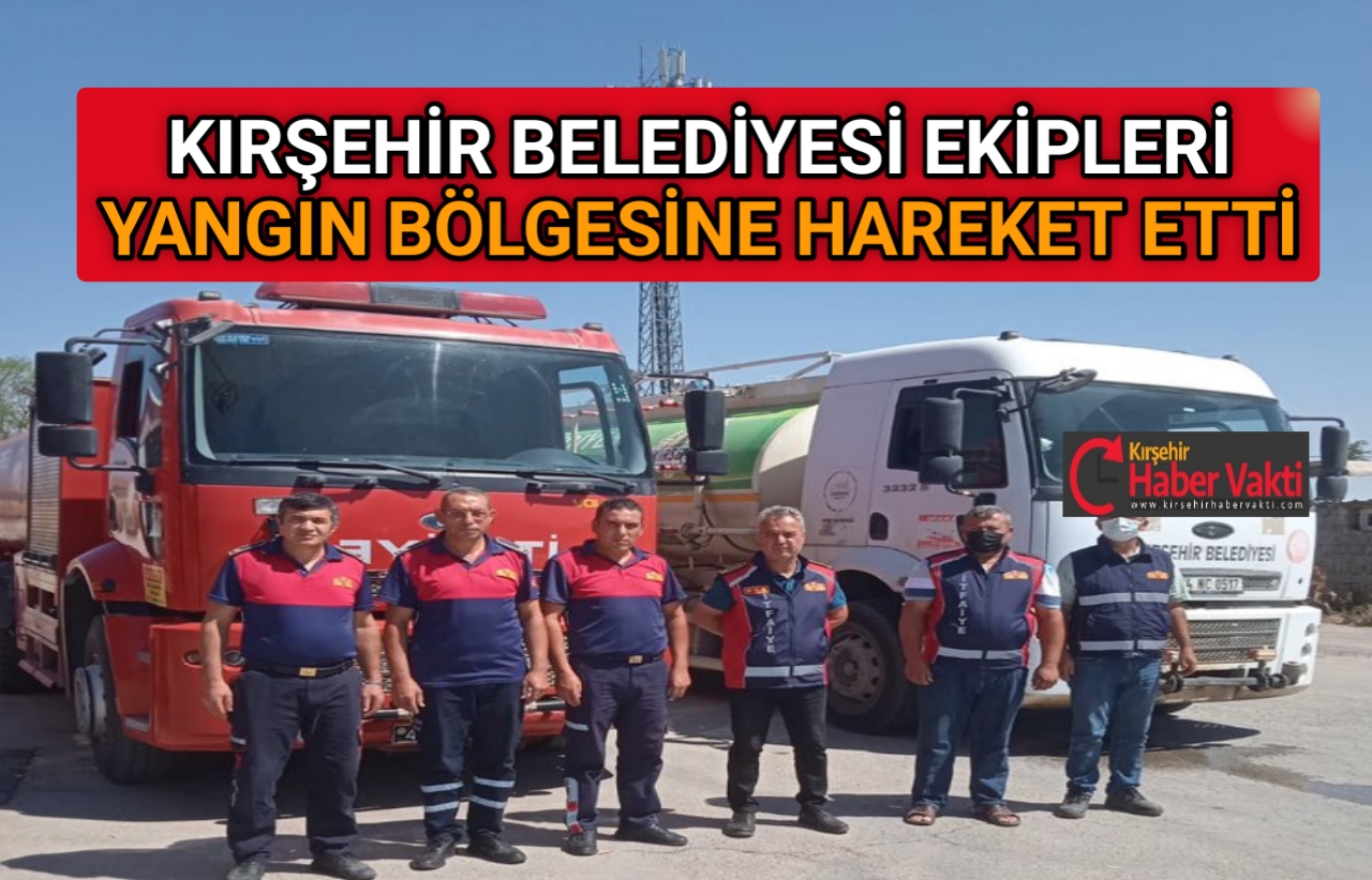 KIRŞEHİR’ DEN YANGIN SÖNDÜRME FAALİYETLERİNE DESTEK