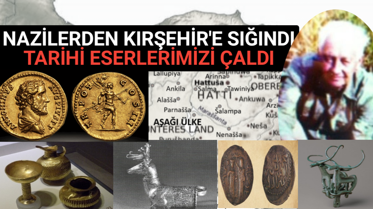 NAZİLERDEN KAÇAN KIRŞEHİR’İN TARİHİNİ ÇALAN ALMAN