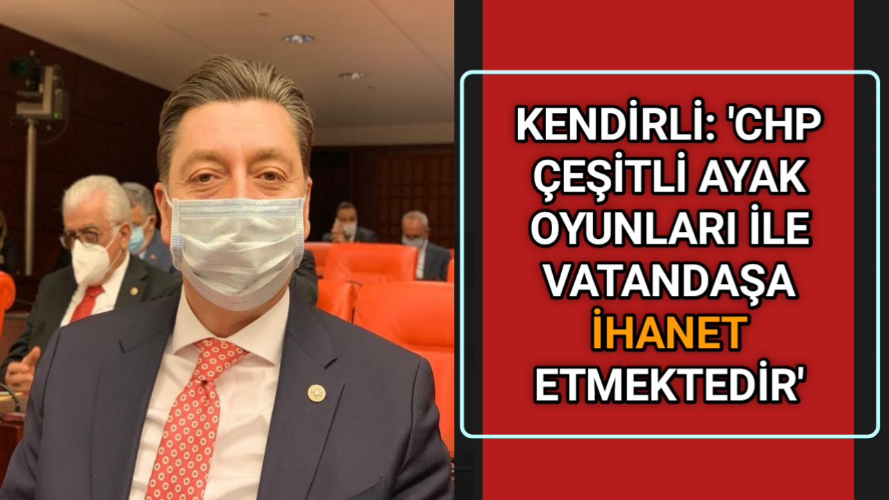 KENDİRLİ: TOKİ MAĞDURİYETİNİN SEBEBİ CHP’Lİ BELEDİYE’DİR
