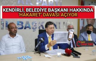 KENDİRLİ, BELEDİYE BAŞKANINA ‘HAKARET’ DAVASI AÇIYOR