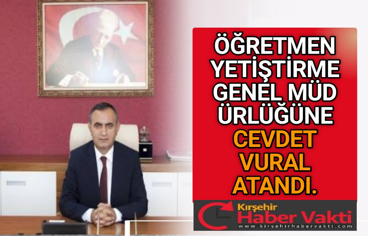 ÖĞRETMEN YETİŞTİRMEYE KIRŞEHİRLİ GENEL MÜDÜR