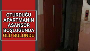 YAŞLI KADIN ASANSÖR BOŞLUĞUNDA ÖLÜ BULUNDU