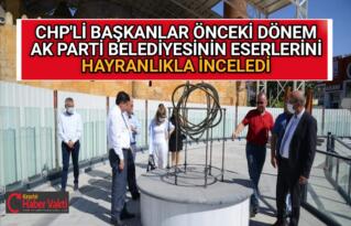 CHP’Lİ BAŞKANLAR AK PARTİNİN ESERLERİNİ İNCELEDİ