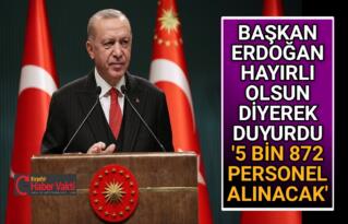 CUMHURBAŞKANI AÇIKLADI BİNLERCE PERSONEL ALINACAK
