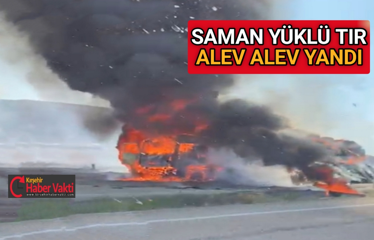 Kırşehir – Kaman yolunda seyir halindeki saman yüklü tır nedeni