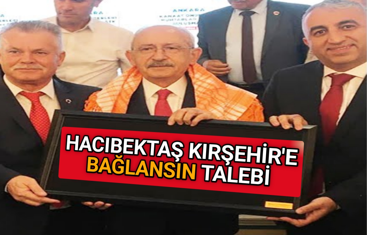 KILIÇDAROĞLU’NDAN HACIBEKTAŞ İÇİN KIRŞEHİRE DESTEK