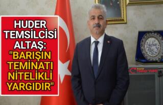 HUDER BAŞKANI ALTAŞ: YARGI, AVUKATLARIN SORUNLARININ ÇÖZÜLDÜĞÜ ÖLÇÜDE GÜÇLÜDÜR