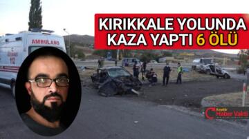 FECİ KAZADA 6 KİŞİ HAYATINI KAYBETTİ
