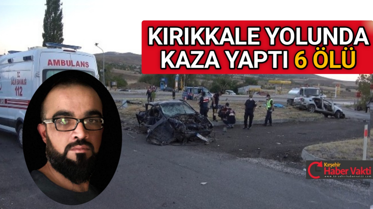 FECİ KAZADA 6 KİŞİ HAYATINI KAYBETTİ