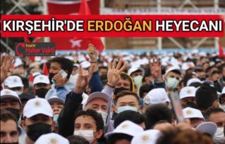 KIRŞEHİR’DE ERDOĞAN HEYECANI
