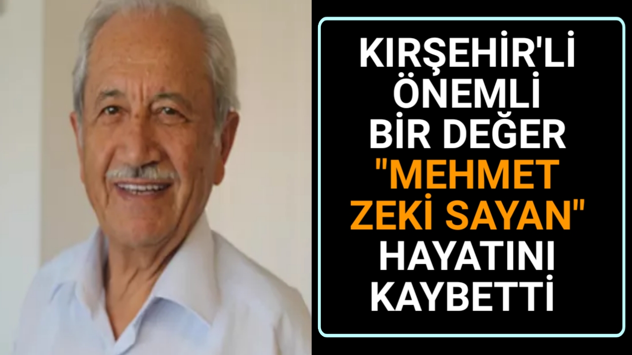 Kırşehir’in yetiştirdiği bürokratlardan Mehmet Zeki Sayın 79 yaşında hayatını kaybetti.