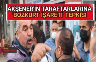 AKŞENER’İN TARAFTARLARINA ‘BOZKURT İŞARETİ TEPKİSİ