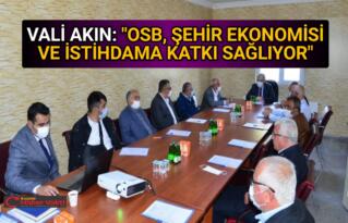 VALİ AKIN: “OSB, ŞEHİR İÇİN ÇOK ÖNEMLİ”