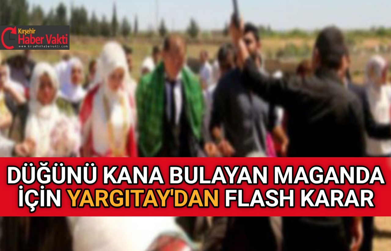 KIRŞEHİR’Lİ MAGANDA’YA YARGITAY’DAN EMSAL KARAR
