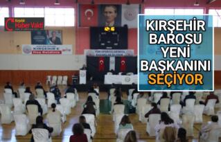 KIRŞEHİR BAROSU YENİ BAŞKANINI SEÇİYOR