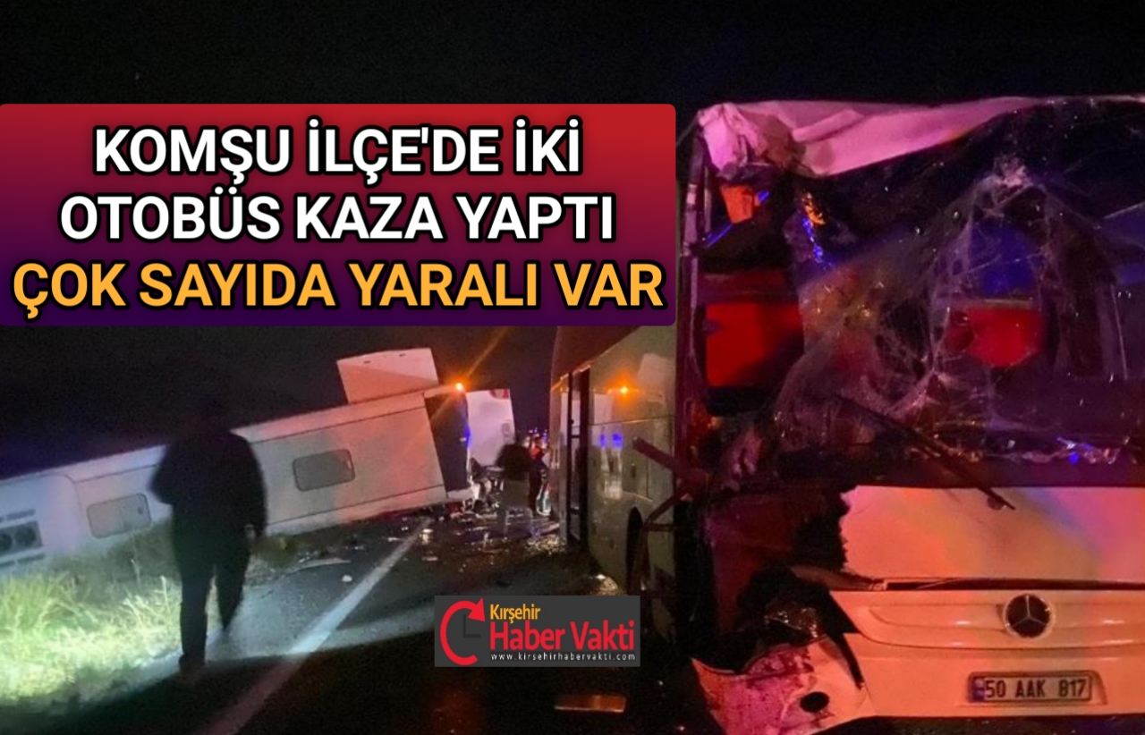 GÜLŞEHİR’DE OTOBÜS KAZASI, ÇOK SAYIDA YARALI VAR