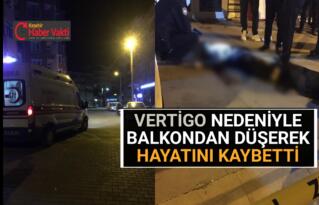 BALKONDAN DÜŞEN YAŞLI ADAM HAYATINI KAYBETTİ