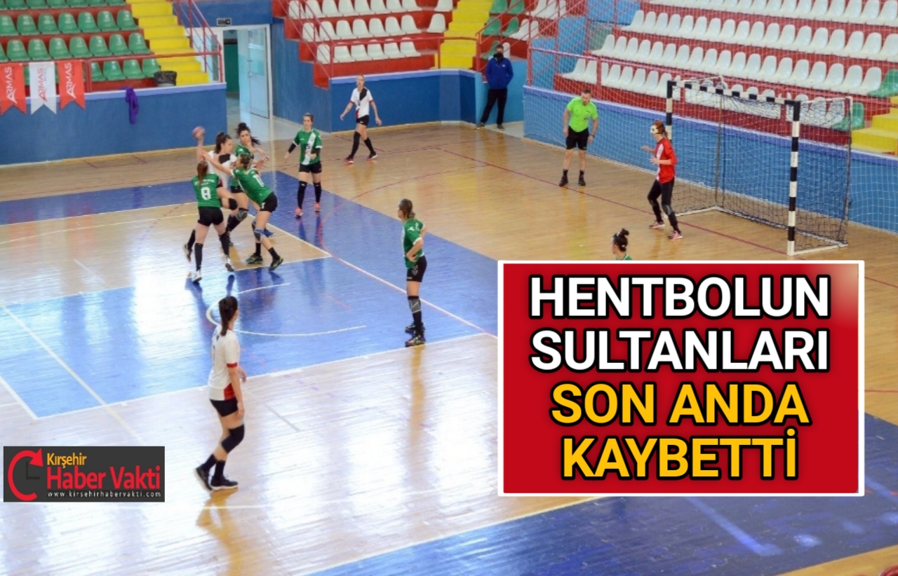 KIRŞEHİR HENTBOL TAKIMI ŞANSSIZLIĞA YENİLDİ