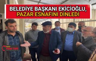 BELEDİYE BAŞKANI EKİCİOĞLU, PAZARI GEZDİ