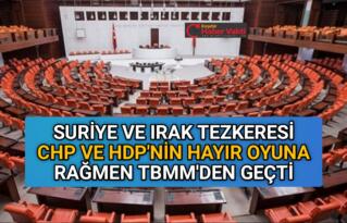 SURİYE VE IRAK TEZKERESİ TBMM’DE KABUL EDİLDİ