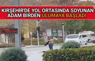 KIRŞEHİR’DE YOL ORTASINDA SOYUNDU