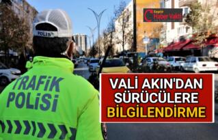 VALİ AKIN’DAN SÜRÜCÜLERE BİLGİLENDİRME