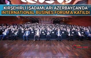 KIRŞEHİR’Lİ İŞ ADAMLARI AZERBAYCAN’DA