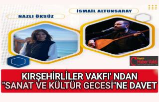 KIRŞEHİRLİLER VAKFI SANAT VE KÜLTÜR GECESİ DÜZENLİYOR