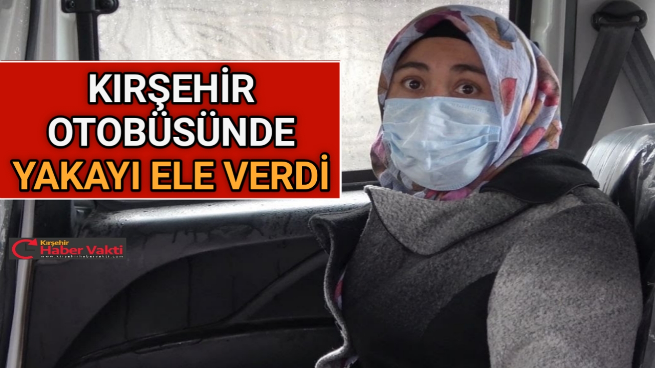 KIRŞEHİR’E OTOBÜSLE GELMEKTE OLAN KORONALI KİŞİ YAKALANDI