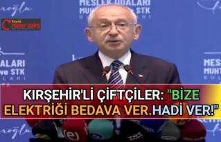 KIRŞEHİR’Lİ ÇİFTÇİLER CHP LİDERİ KILIÇDAROĞLU’NA SESLENDİ