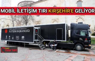 MOBİL İLETİŞİM TIRI KIRŞEHİR’E GELİYOR