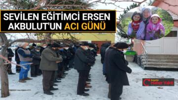 TİCARET MESLEK LİSESİ MÜDÜR YARDIMCISI ERSEN AKBULUT’UN ACI GÜNÜ