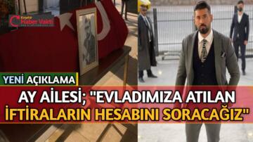 TANER AY’IN AİLESİ: ” 1 MİLYON EURO HARCAYARAK İFTİRA ATANLARDAN HESAP SORACAĞIZ “