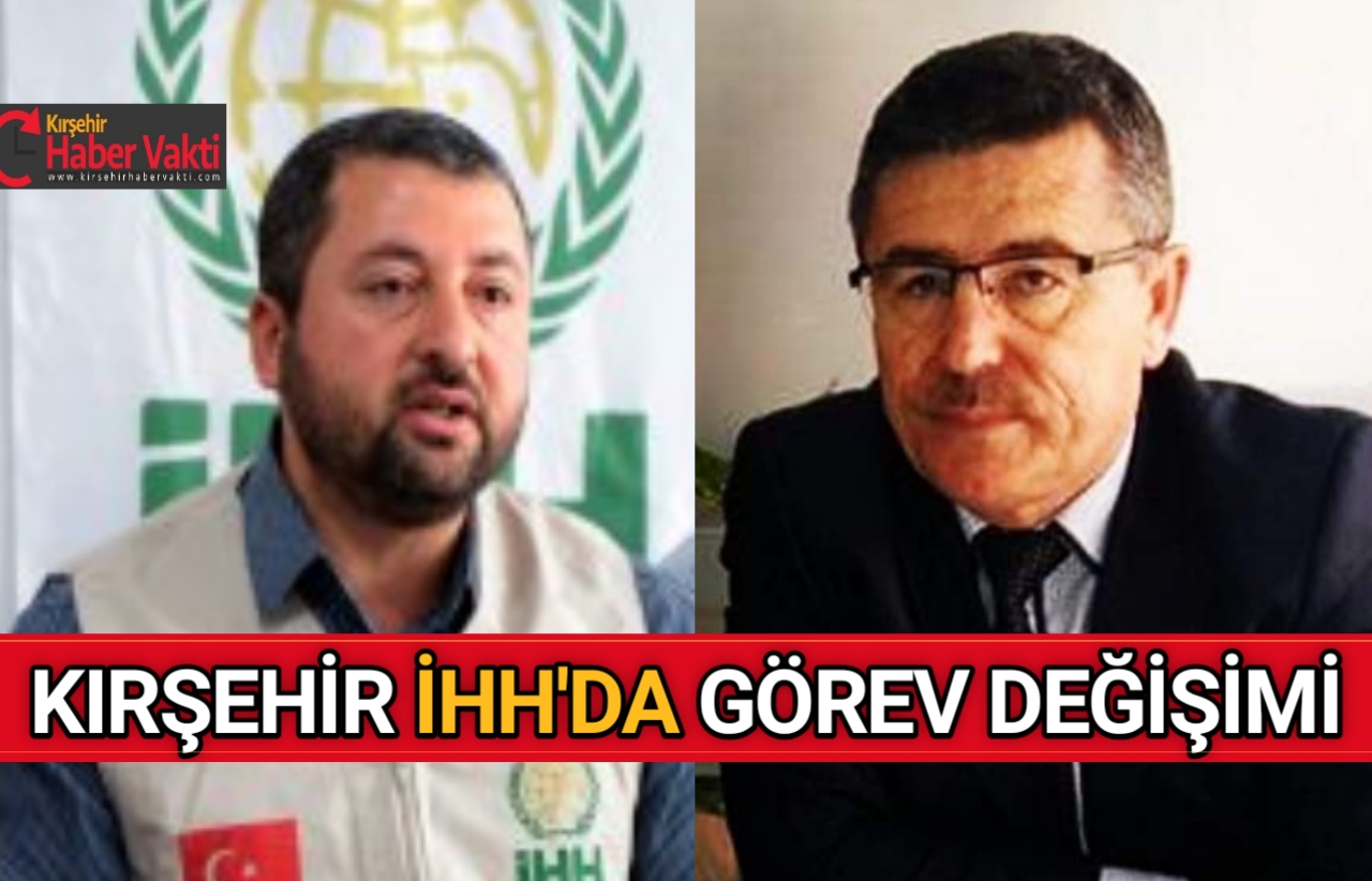 KIRŞEHİR İHH’DA GÖREV DEĞİŞİMİ..