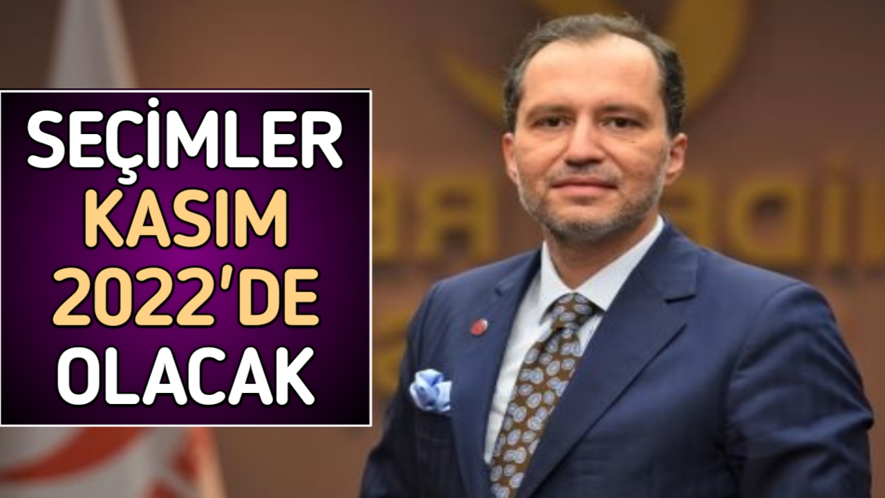 ERBAKAN: SEÇİMLER KASIM 2022’DE OLACAK