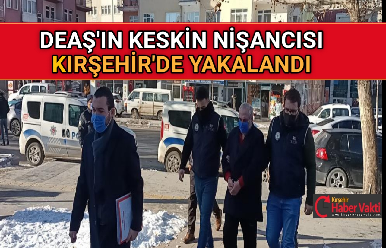 DEAŞ’IN KESKİN NİŞANCISI KIRŞEHİR’DE YAKALANDI