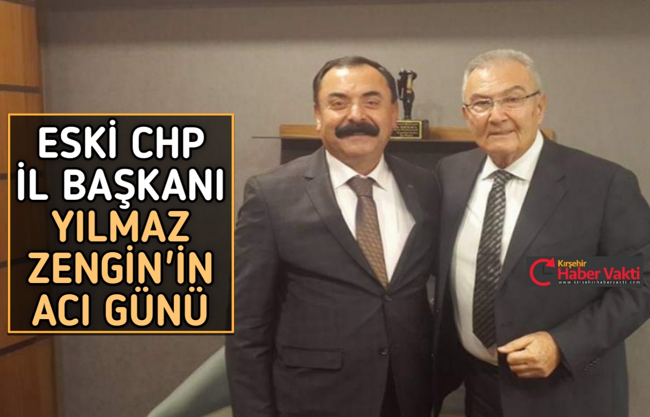 CHP ESKİ İL BAŞKANI ZENGİN’İN BABASI VEFAT ETTİ