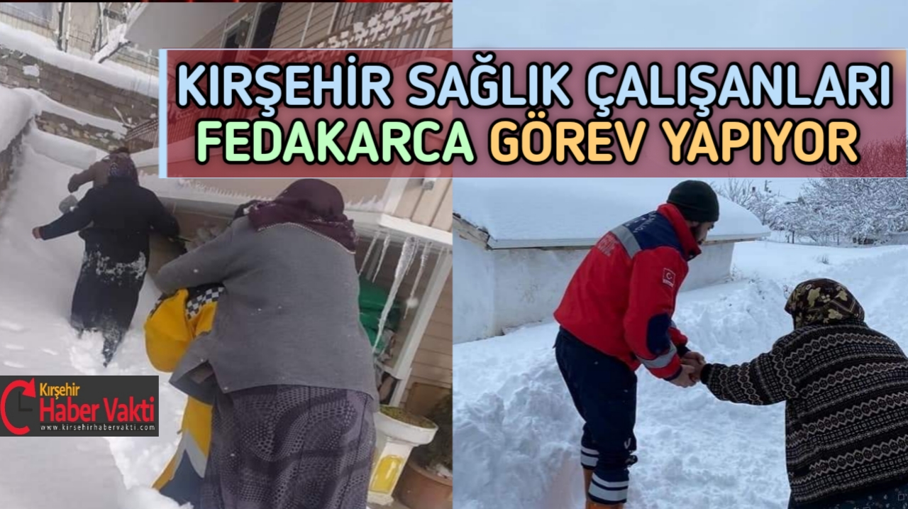 KIRŞEHİR SAĞLIK ÇALIŞANLARI KAR KIŞ DİNLEMİYOR