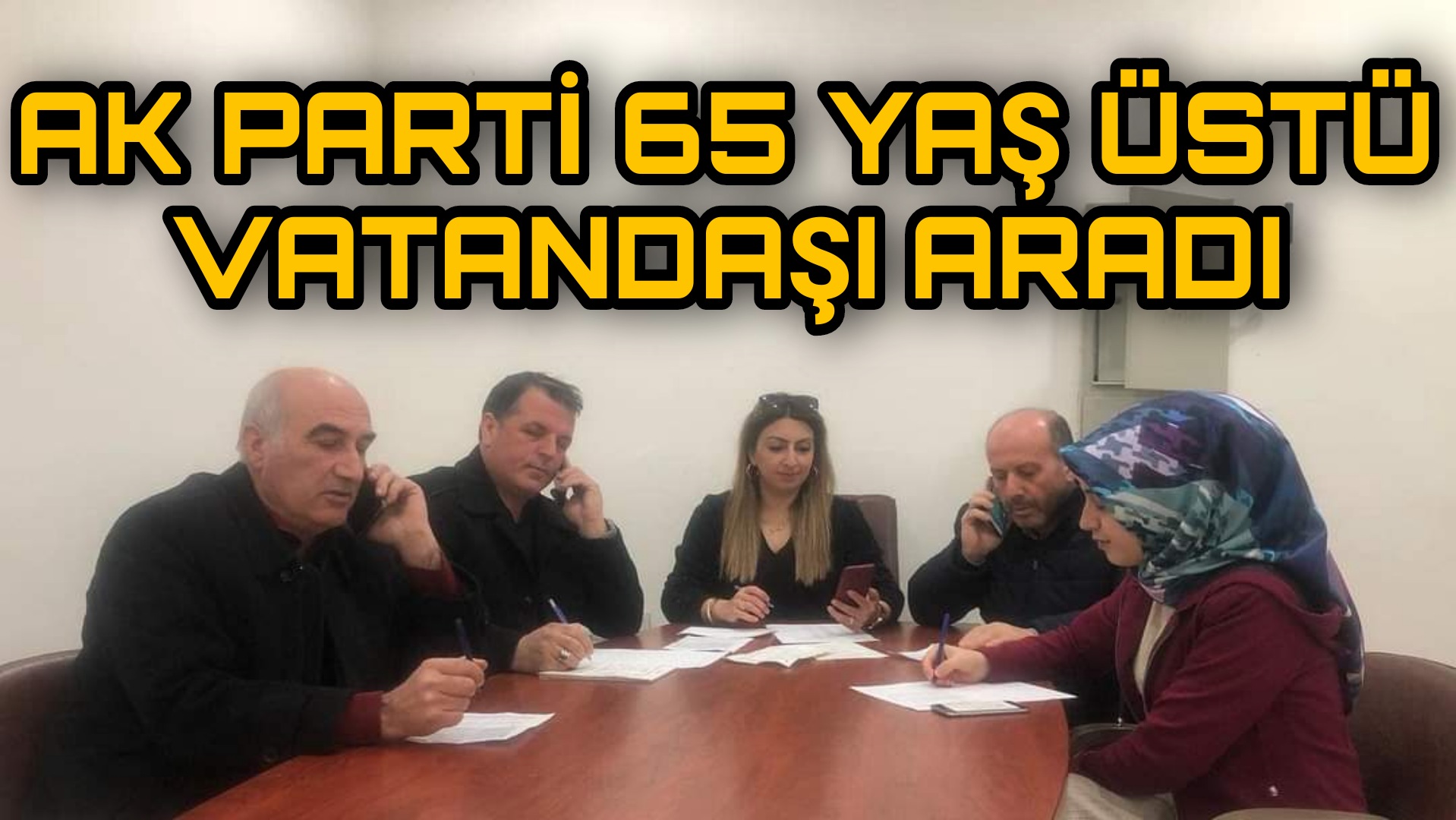 KIRŞEHİR AK PARTİ 65 YAŞ ÜSTÜNÜ ARADI