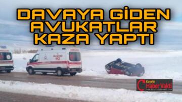 DAVAYA YETİŞMEYE ÇALIŞAN AVUKATLAR KAZA YAPTI