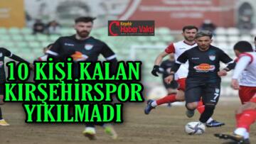 KIRŞEHİRSPOR 10 KİŞİYLE 3 PUANI KAÇIRDI