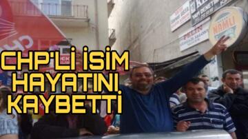 CHP’Lİ YÖNETİM KURULU ÜYESİ VEFAT ETTİ