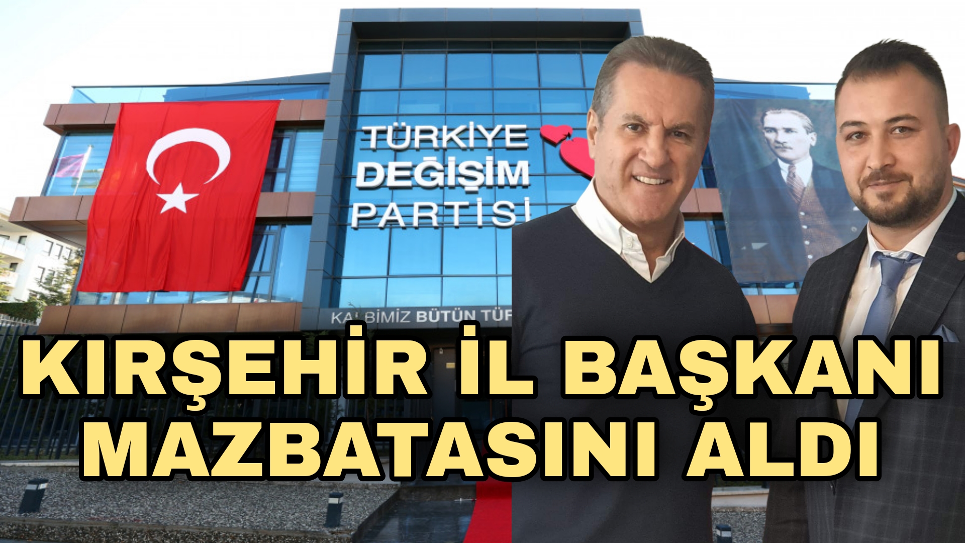 Mustafa Sarıgül’ün Genel Başkanı olduğu Türkiye Değişim Partisi (TDP) Kırşehir