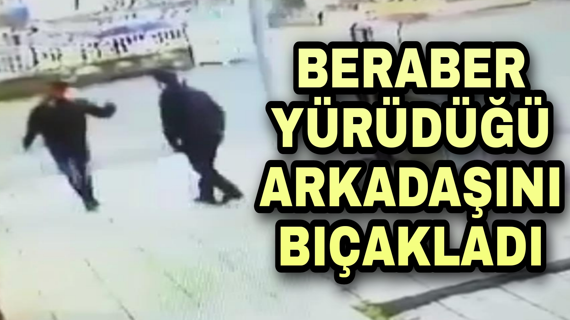 Kırşehir’de aynı iş yerinde çalıştığı arkadaşını sokak ortasında bıçaklayıp bir