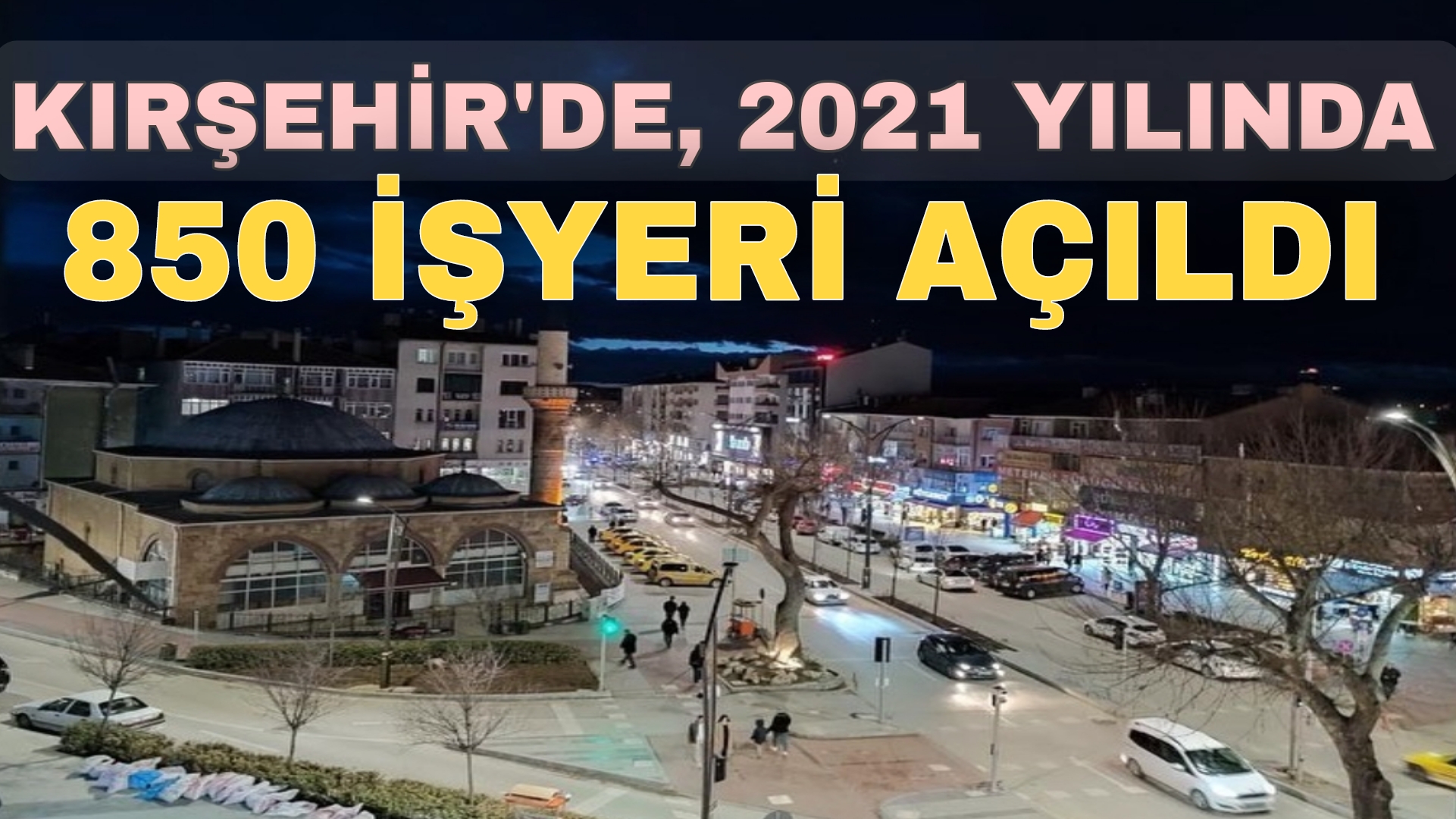Kırşehir Esnaf ve Sanatkârlar Odaları Birliği Başkanı Bahamettin Öztürk, 2021
