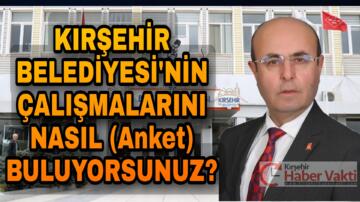 KIRŞEHİR BELEDİYESİ’NİN ÇALIŞMALARINDAN MEMNUNMUSUNUZ (ANKET)