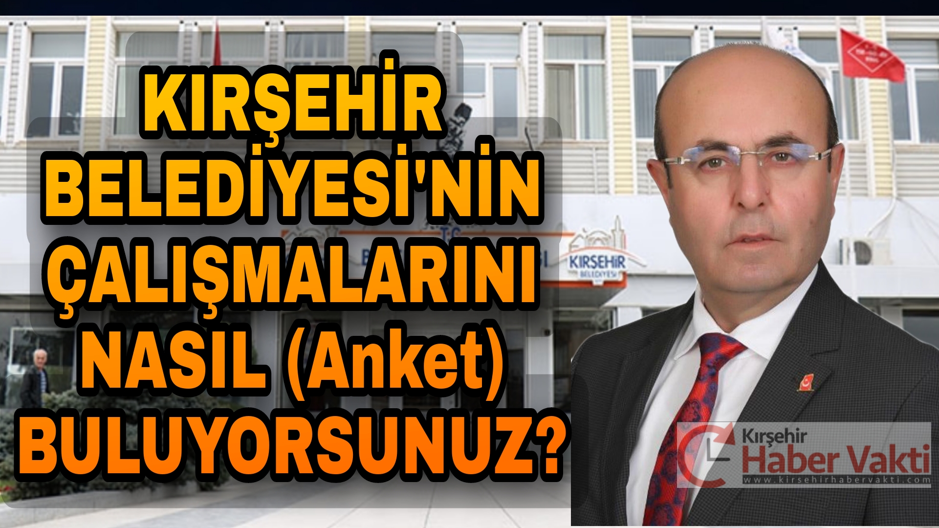 KIRŞEHİR BELEDİYESİ’NİN ÇALIŞMALARINDAN MEMNUNMUSUNUZ (ANKET)